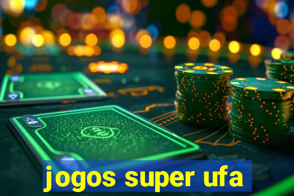 jogos super ufa